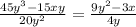  \frac{45 {y}^{3} - 15xy }{20y {}^{2} } = \frac{9y {}^{2} - 3x }{4y} 