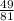  \frac{49}{81} 