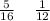  \frac{5}{16} \: \: \: \: \: \frac{1}{12} 