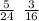  \frac{5}{24} \: \: \frac{3}{16} 