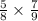  \frac{5}{8} \times \frac{7}{9} 