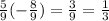  \frac{5}{9} + ( - \frac{8}{9} ) = \frac{3}{9} = \frac{1}{3} 