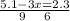  \frac{5.1 - 3x = 2.3}{9 \: \: \: \: \: \: 6} 