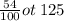  \frac{54}{100}ot \:  125