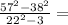  \frac{57 { }^{2} - 38 {}^{2} }{22 {}^{2} - 3} = 