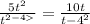  \frac{5t {}^{2} }{t {}^{2 - 4 > } } = \frac{10t}{ t { - 4}^{2} } 