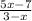  \frac{5x - 7}{3 - x} 