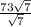  \frac{7 + 3 \sqrt{7} }{ \sqrt{7} } 