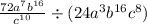  \frac{72a ^{7}b ^{16} }{c^{10} } \div (24a ^{3} b ^{16} c ^{8} )