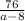  \frac{76}{a - 8} 