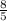  \frac{8}{5} 
