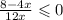  \frac{8 - 4x}{1 + 2x} \leqslant 0