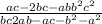  \frac{ac - 2bc - ab + {b}^{2} + {c}^{2} }{bc + 2ab - ac - {b}^{2} - {a}^{2} } 