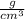  \frac{g}{cm {}^{3} } 