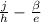  \frac{j}{h} - \frac{ \beta }{e} 