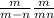  \frac{m}{m - n} + \frac{m}{m + n} 