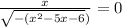  \frac{x}{ \sqrt{ - ({x}^{2} - 5x - 6 }) } = 0