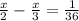  \frac{x}{2} - \frac{x}{3} = \frac{1}{36} 