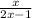  \frac{x}{2x - 1} 