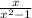  \frac{x}{x { }^{2} - 1} 