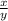  \frac{x}{y} 