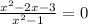  \frac{x { } ^ {2} - 2x - 3}{x {}^{2} - 1} = 0