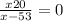  \frac{x + 20}{x - 53} = 0