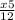  \frac{x + 5}{12} 