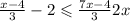  \frac{x - 4}{3} - 2 \leqslant \frac{7x - 4 }{3} + 2x