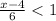  \frac{x - 4}{6} < 1