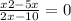  \frac{x2 - 5x }{2x - 10} = 0