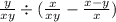  \frac{y}{x + y} \div ( \frac{x}{x + y} - \frac{x - y}{x} )