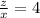  \frac{z}{x} = 4