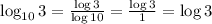  \log_{10} 3 = \frac{\log 3}{\log 10} = \frac{\log 3}{1} = \log 3 