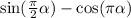  \sin( \frac{\pi}{ 2} + \alpha ) - \cos(\pi + \alpha ) 