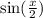  \sin( \frac{x}{2} ) 