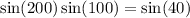  \sin(200) + \sin(100) = \sin(40) 