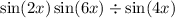  \sin(2x) + \sin(6x) \div \sin(4x) 