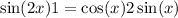  \sin(2x ) + 1 = \cos(x) + 2 \sin(x) 