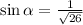  \sin\alpha = \frac{1}{ \sqrt{26} } 