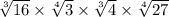  \sqrt[3]{16} \times \sqrt[4]{3} \times \sqrt[3]{4} \times \sqrt[4]{27} 