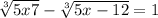  \sqrt[3]{5x + 7} - \sqrt[3]{5x - 12} = 1