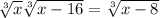  \sqrt[3]{x} + \sqrt[3]{x - 16} = \sqrt[3]{ x - 8} 