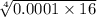  \sqrt[4]{0.0001 \times 16} 