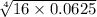  \sqrt[4]{16 \times 0.0625} 