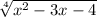  \sqrt[4]{x {}^{2} - 3x - 4} 