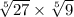  \sqrt[5]{27} \times \sqrt[5]{9} 