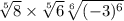  \sqrt[5]{8} \times \sqrt[5]{6} + \sqrt[6]{( - 3) {}^{6} } 