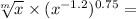  \sqrt[m]{x} \times ( {x}^{ - 1.2} ) ^{0.75} = 