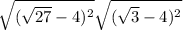  \sqrt{( \sqrt{27} - 4) ^{2} } + \sqrt{( \sqrt{3} - 4) ^{2} } 